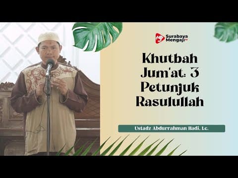 Khutbah Jum'at: 3 Petunjuk Rasulullah - Ustadz Abdurrahman Hadi, Lc