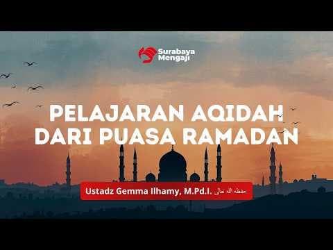Pelajaran Aqidah dari Puasa Ramadan - Ustadz Gemma Ilhamy, M.Pd.i