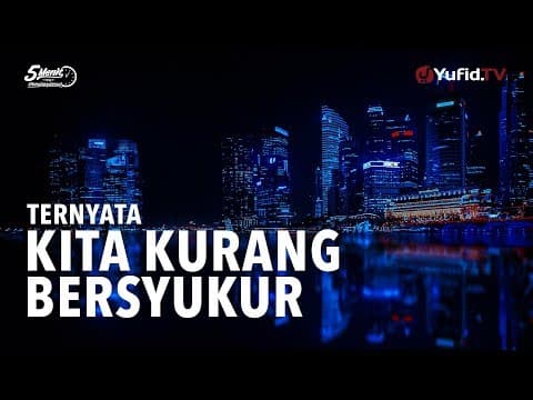 Ternyata Kita KURANG Bersyukur! - Ustadz Dr. Syafiq Riza Basalamah, M.A. - Mutiara Hikmah