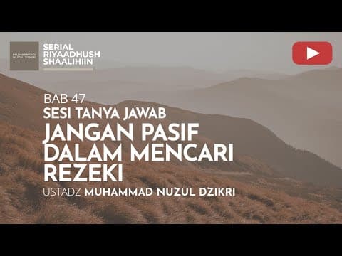 1674. JANGAN PASIF DALAM MENCARI REZEKI | Riyaadhush Shaalihiin | Ustadz Muhammad Nuzul Dzikri