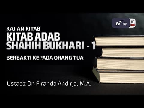 Kitab Adab Shahih Bukhori #1 | Berbakti Kepada Orang Tua - Ust Dr. Firanda Andirja, M.A