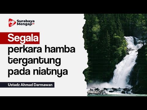 Segala perkara hamba tergantung pada niatnya - Ustadz Ahmad Darmawan
