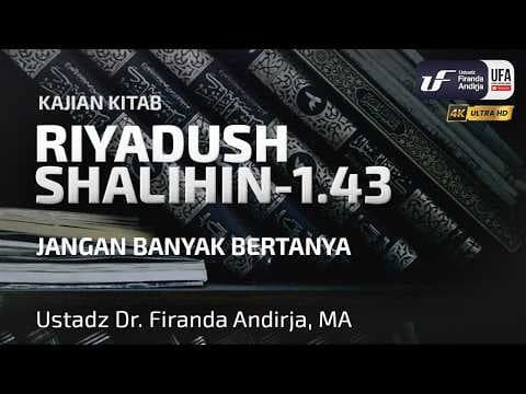 Riyadush Shalihin 1.43: Jangan Banyak Bertanya