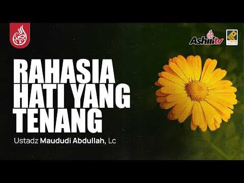 🔴 [LIVE] Rahasia Hati Yang Tenang - Ustadz Maududi Abdullah, Lc حفظه الله