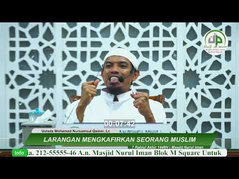 17. Larangan Mengkafirkan Seorang Muslim - Ustadz Mohamad Nursamsul Qamar, Lc