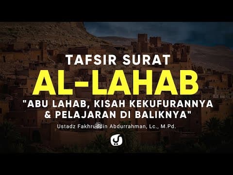 Tafsir Surat Al Lahab - Ustadz Fakhruddin Abdurrahman, Lc., M.Pd. - Kajian Tafsir Al Quran