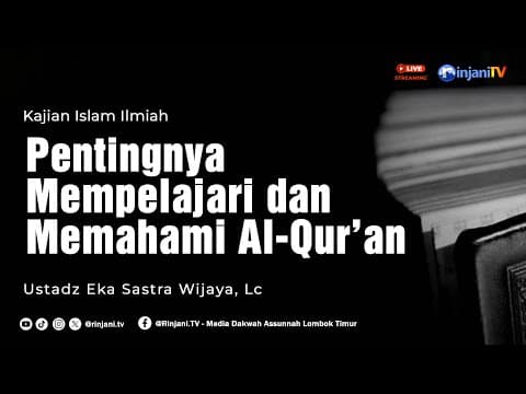 ⭕ [LIVE] PENTINGNYA MEMPELAJARI & MEMAHAMI AL QUR'AN - Ustadz Eka Sastra Wijaya, Lc حفظه الله تعالى