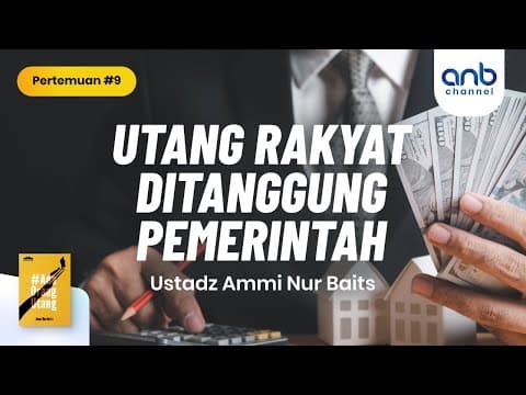 Utang Rakyat Ditanggung Pemerintah | Ustadz  Ammi Nur Baits, ST., BA