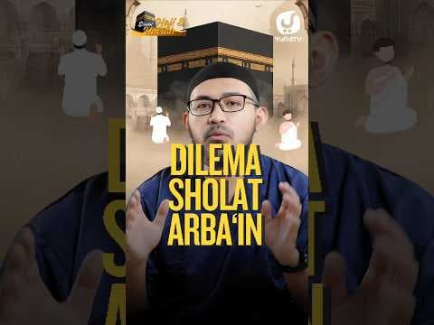 DILEMA SHALAT ARBAIN - Ustadz dr. Raehanul Bahraen