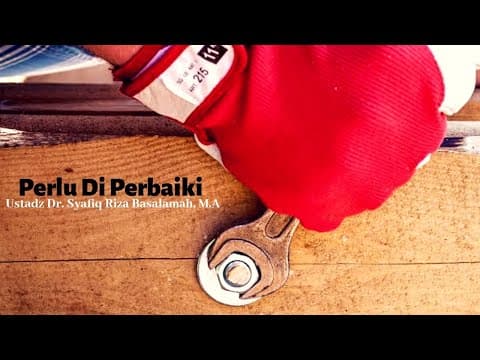 Perlu Di Perbaiki - Ustadz Dr. Syafiq Riza Basalamah, M.A