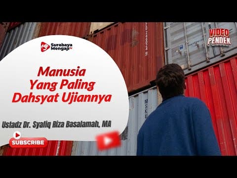 Manusia Yang Paling Dahsyat Ujiannya - Ustadz Dr. Syafiq Riza Basalamah, MA