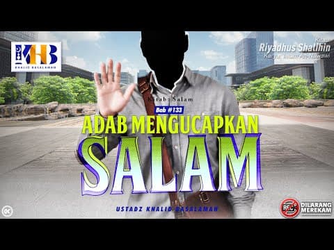 Riyadhush Shalihin: Bab #133 - #140: Adab Mengucap Salam & Anjuran Mengucap Salam Ketika masuk Rumah