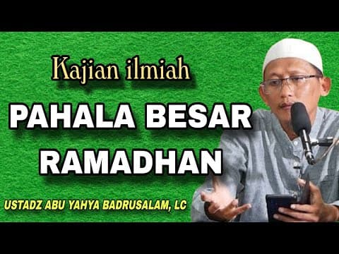 Meraih Pahala Besar di Bulan Ramadhan | Ustadz Abu Yahya Badrusalam