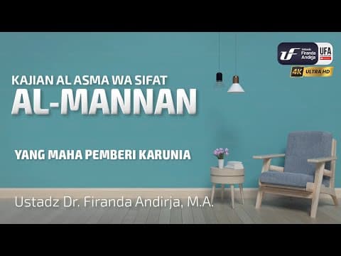 Al-Mannan (Yang Maha Pemberi Karunia) - Ustadz Dr. Firanda Andirja M.A