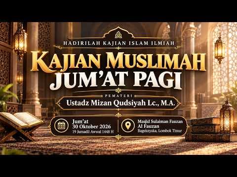 ⭕ [LIVE] KAJIAN RUTIN MUSLIMAH JUM'AT PAGI - Ustadz Mizan Qudsiyah, Lc., MA,.