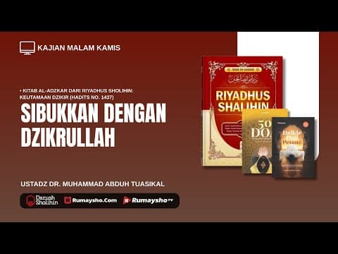 Sibukan Diri dengan Dzikrullah - Ustadz Dr. Muhammad Abduh Tuasikal,  M.Sc.