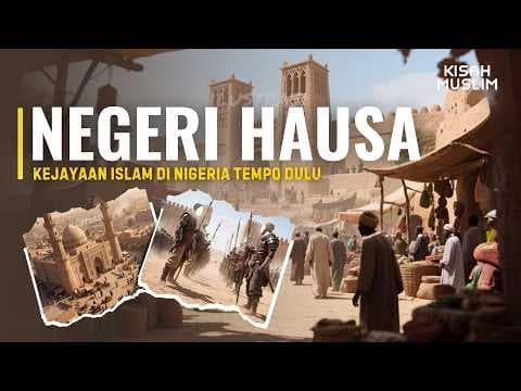 Kisah tentang Negeri Hausa - Kisah Muslim