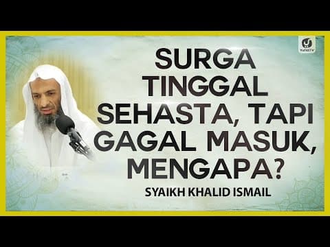 Surga Tinggal Sehasta, Tapi Gagal Masuk, Mengapa? - Syaikh Khalid Ismail #NasehatUlama
