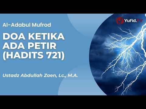 Doa Ketika Ada Petir (Hadits 721) - Ustadz Abdullah Zaen, Lc., M.A.