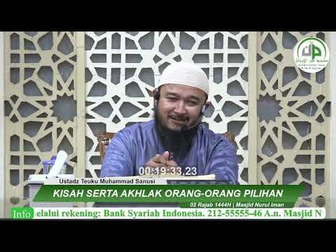 Kisah Serta Akhlak Orang-orang Pilihan  - Ustadz Teuku Muhammad Sanusi