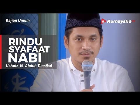 Kajian Umum : Rindu Syafaat Nabi - Ustadz M Abduh Tuasikal