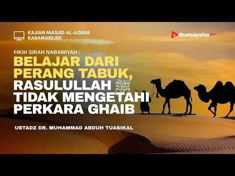 Teladan Nabi Muhammad shallallahu 'alaihi wa sallam dalam Perang Tabuk - Ustadz Dr. M Abduh Tuasikal