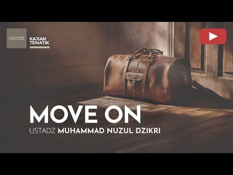 MOVE ON | Kajian Tematik | Ustadz Muhammad Nuzul Dzikri