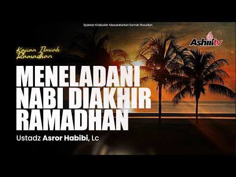 🔴 [LIVE] Meneladani Nabi Diakhir Ramadhan  - Ustadz Asror Habibi, Lc حفظه الله