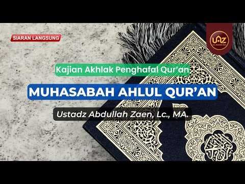 Muhasabah Ahlul Qur'an - Ust. Dr. Abdullah Zaen., Lc., MA.