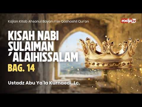 Al-Bayan: Kisah Nabi Sulaiman 'alaihissalam Bag 14 - Ustadz Abu Ya'la Kurnaedi, Lc.