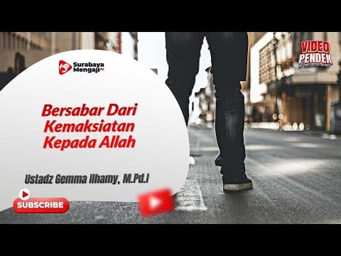 Bersabar Dari Kemaksiatan Kepada Allah - Ustadz Gemma Ilhamy, M.Pd.I