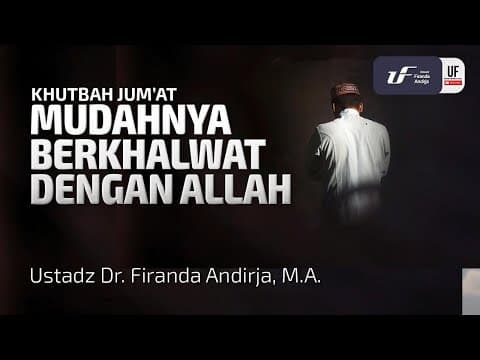 Mudahnya Berkhalwat Dengan Allah - Ustadz Dr. Firanda Andirja, MA