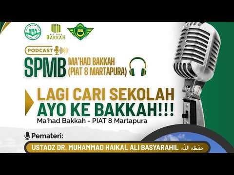 LAGI CARI SEKOLAH??, AYO KE BAKKAH!!! - Ustadz Dr. Muhammad Haikal Ali Basyarahil Hafizhahullah