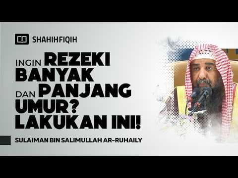 Cara Menambah Jatah Umur Dan Kekayaan - Syaikh Sulaiman Ar-Ruhaily