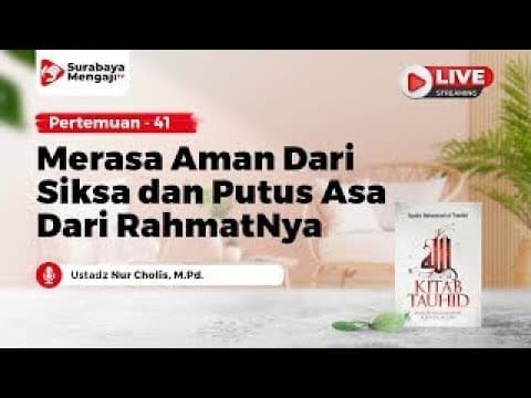 🔴 [LIVE] Kitab Tauhid : Merasa Aman Dari Siksa & Putus Asa Dari RahmatNya - Ustadz Nur Cholis, M.Pd.