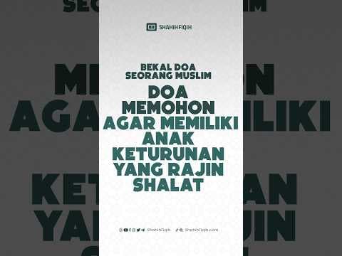 Doa Memohon Agar Anak Keturunan yang Rajin Shalat #shahihfiqih #anak #serialdoashahihfiqih