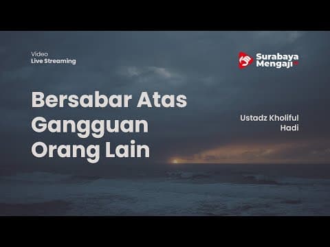 Bersabar atas gangguan orang lain - Ustadz Kholiful Hadi