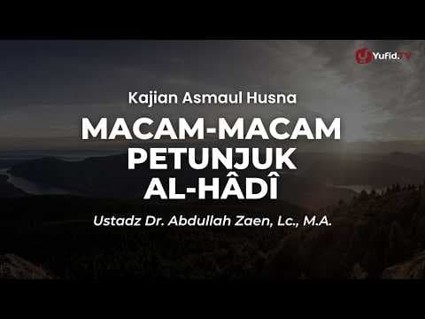 Macam-macam Petunjuk Al-Hâdî - Ustadz Dr. Abdullah Zaen, Lc., M.A.