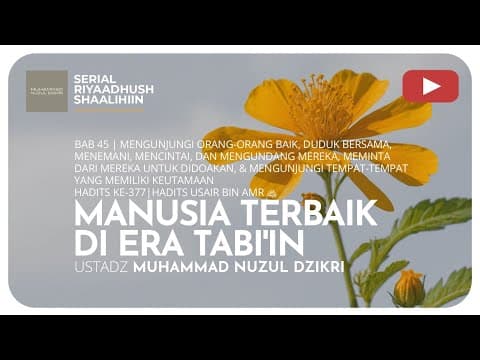 1455. MANUSIA TERBAIK DI ERA TABI'IN | Riyaadhush Shaalihiin | Ustadz Muhammad Nuzul Dzikri