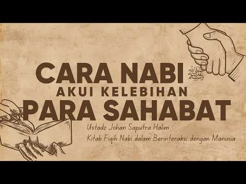 Begini Cara Rasulullah Mengakui Kelebihan Para Sahabat - Ustadz Johan Saputra Halim, M.A.