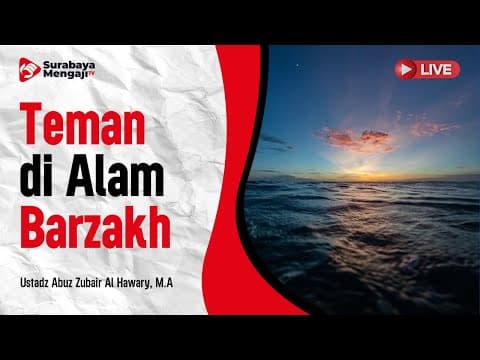 Teman di Alam Barzakh - Ustadz Abuz Zubair Al Hawary, M.A
