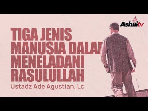 🔴 [LIVE] Tiga Jenis Manusia Dalam Meneladani Rasulullah ﷺ - Ustadz Ade Agustian, Lc حفظه الله