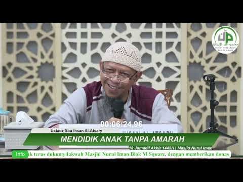 Mendidik Anak Tanpa Amarah - Ustadz Abu Ihsan Al Maidani, MA