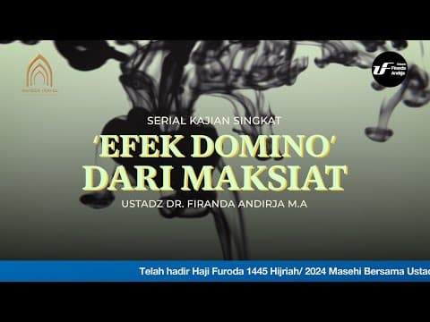Efek Domino dari Maksiat - Ustadz Dr. Firanda Andirja M.A