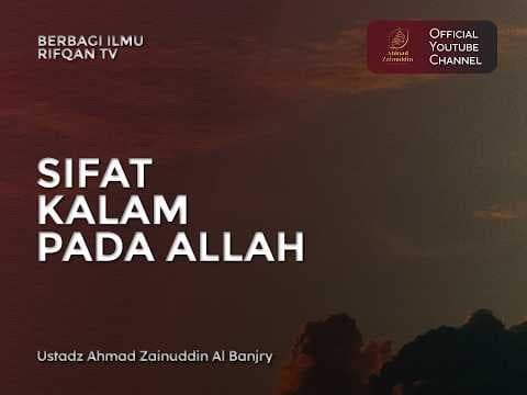 Sifat Kalam Pada Allah - Ustaz Ahmad Zainuddin Al Banjary, Lc., M.A.