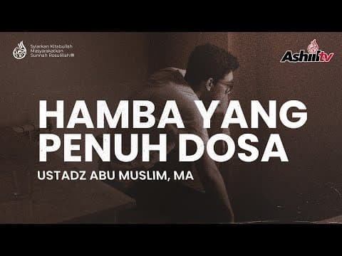 HAMBA YANG PENUH DOSA - Ustadz Abu Muslim, Lc., MA