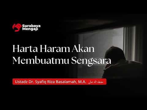 Harta Haram Akan Membuatmu Sengsara - Ustadz Dr. Syafiq Riza Basalamah, M.A.