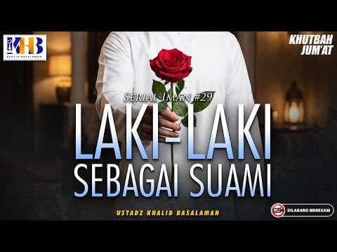 Serial Iman #29 : Laki-Laki Sebagai Suami | Khalid Basalamah