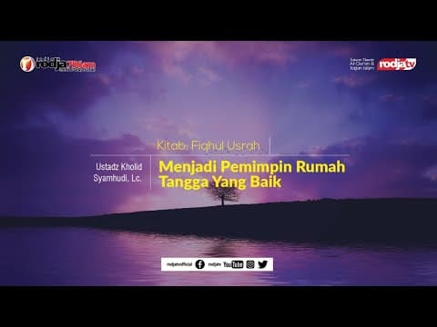 Fiqhul Usrah:  Menjadi Pemimpin Rumah Tangga Yang Baik l Ustadz Kholid Syamhudi, Lc.
