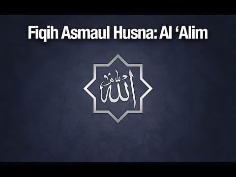 Fikih Asmaul Husna: Al 'Alim - Ustadz Abdullah Zaen, MA